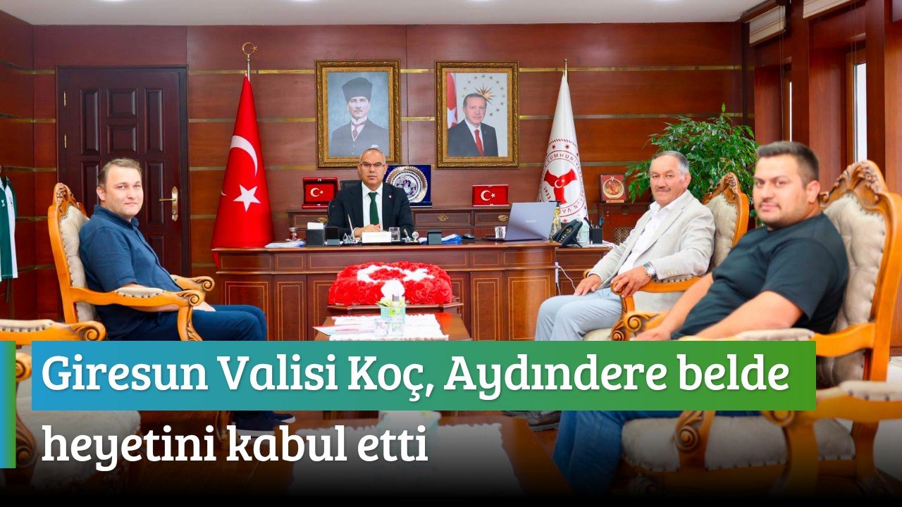 Giresun Valisi Koç, Aydındere Belde Heyetini Kabul Etti