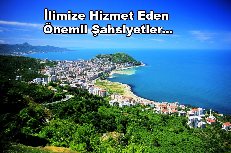 İlimize Hizmet Eden Önemli Şahsiyetler