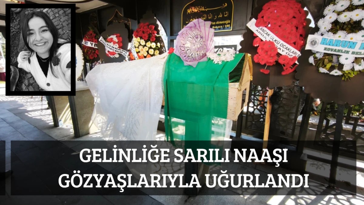 Gelinliğe sarılı naaşı gözyaşlarıyla uğurlandı